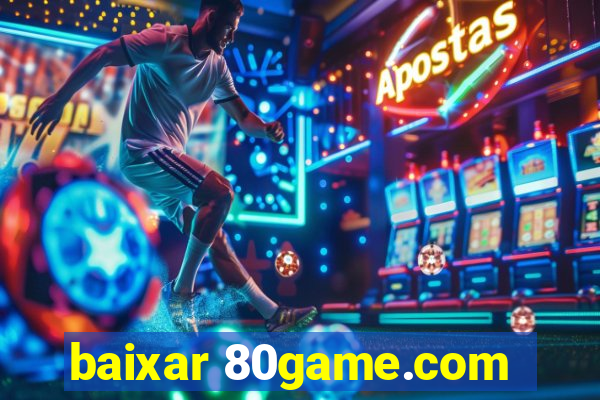 baixar 80game.com